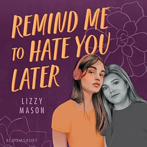 Book cover titled 'Remind Me to Hate You Later' by Lizzy Mason, featuring an illustrated young woman with headphones and a partial black-and-white image of another girl, with a purple background and floral designs.