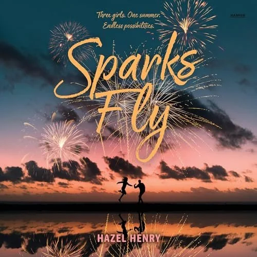 Book cover with a sunset sky, fireworks, and two children running on the beach at dusk. Title 'Sparks Fly' by Hazel Henry, with the tagline 'Three girls. One summer. Endless possibilities.'