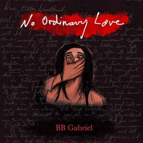 Book cover titled "No Ordinary Love" by BB Gabriel, featuring an illustrated woman with long black hair covering her mouth, dark background with handwritten text, and a red highlight over the title.