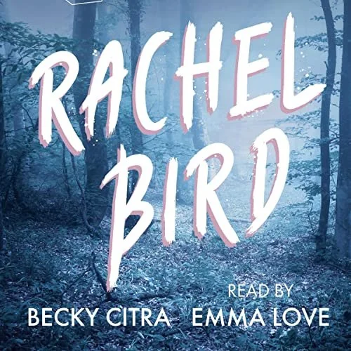 Book cover titled 'Rachel Bird' with a blue forest background, authors Becky Citra and Emma Love