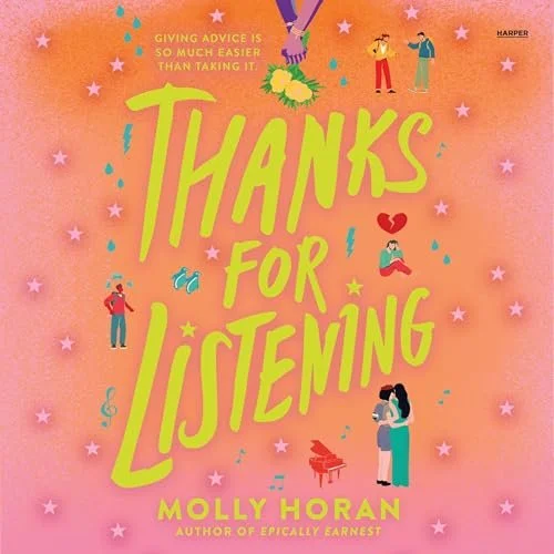 Colorful book cover titled "Thanks for Listening" by Molly Horan. The background is pink with stars and small illustrations of people, musical notes, and a piano. The subtitle reads "Giving advice is so much easier than taking it."