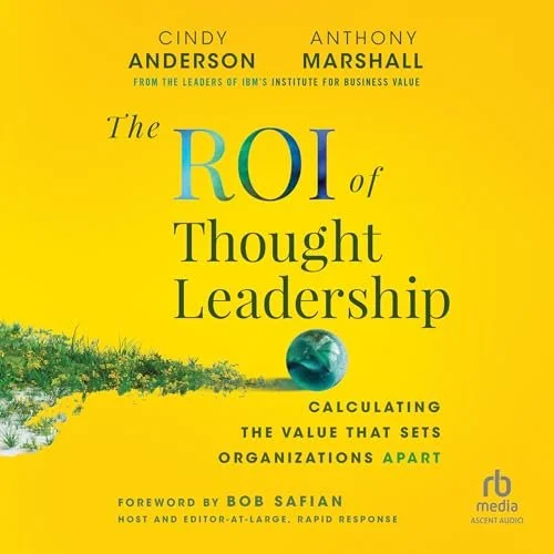 Cover of the book titled "The ROI of Thought Leadership" by Cindy Anderson and Anthony Marshall with a yellow background, green plant illustration, and a globe.