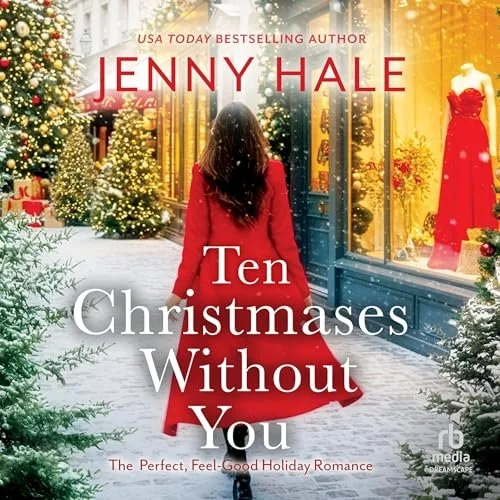 Book cover for 'Ten Christmases Without You' by Jenny Hale, featuring a woman in a red dress walking past holiday decorated store windows and Christmas trees.