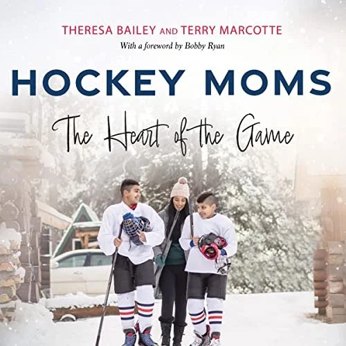 Book cover titled 'Hockey Moms: The Heart of the Game' by Theresa Bailey and Terry Marcotte, featuring a woman and two young boys in hockey gear walking in a snowy outdoor setting.