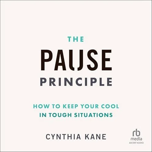 Book cover titled 'The Pause Principle' by Cynthia Kane, with subtitle 'How to Keep Your Cool in Tough Situations,' published by rb media.