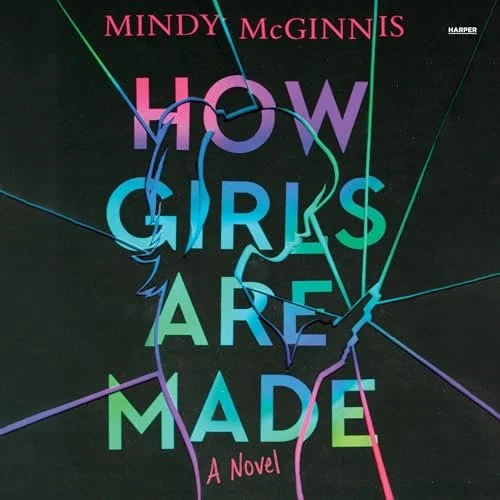 Book cover titled 'How Girls Are Made' by Mindy McGinnis with black background and colorful text and lines.