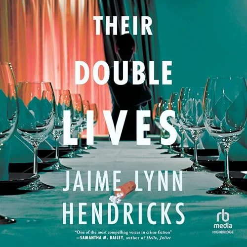 Book cover titled 'Their Double Lives' by Jaime Lynn Hendricks, with a silhouette of a woman and an array of empty wine glasses on a table.