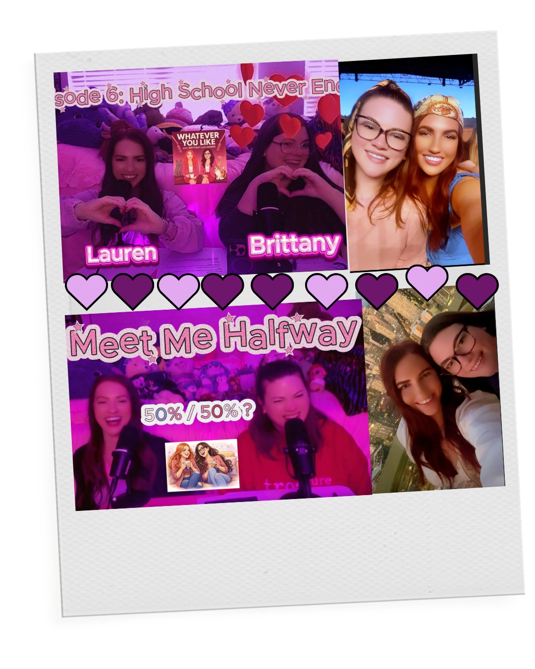 Collage of four images of girls enjoying time together. The top left has two girls making heart shapes with their hands, labeled Lauren and Brittany, with a background of stuffed animals and pink lighting. The top right shows two girls smiling outdoors with a blue sky. The bottom left features two girls laughing with microphones, captioned 'Meet Me Halfway' and '50% / 50%?', with plush toys in the background. The bottom right is a selfie of two girls smiling, against a cityscape at night.