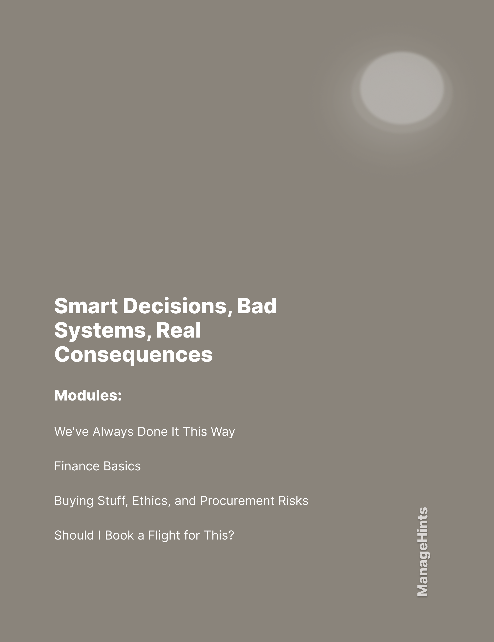 Smart Decisions, Bad Systems, Real Consequences  -  Module Bundle