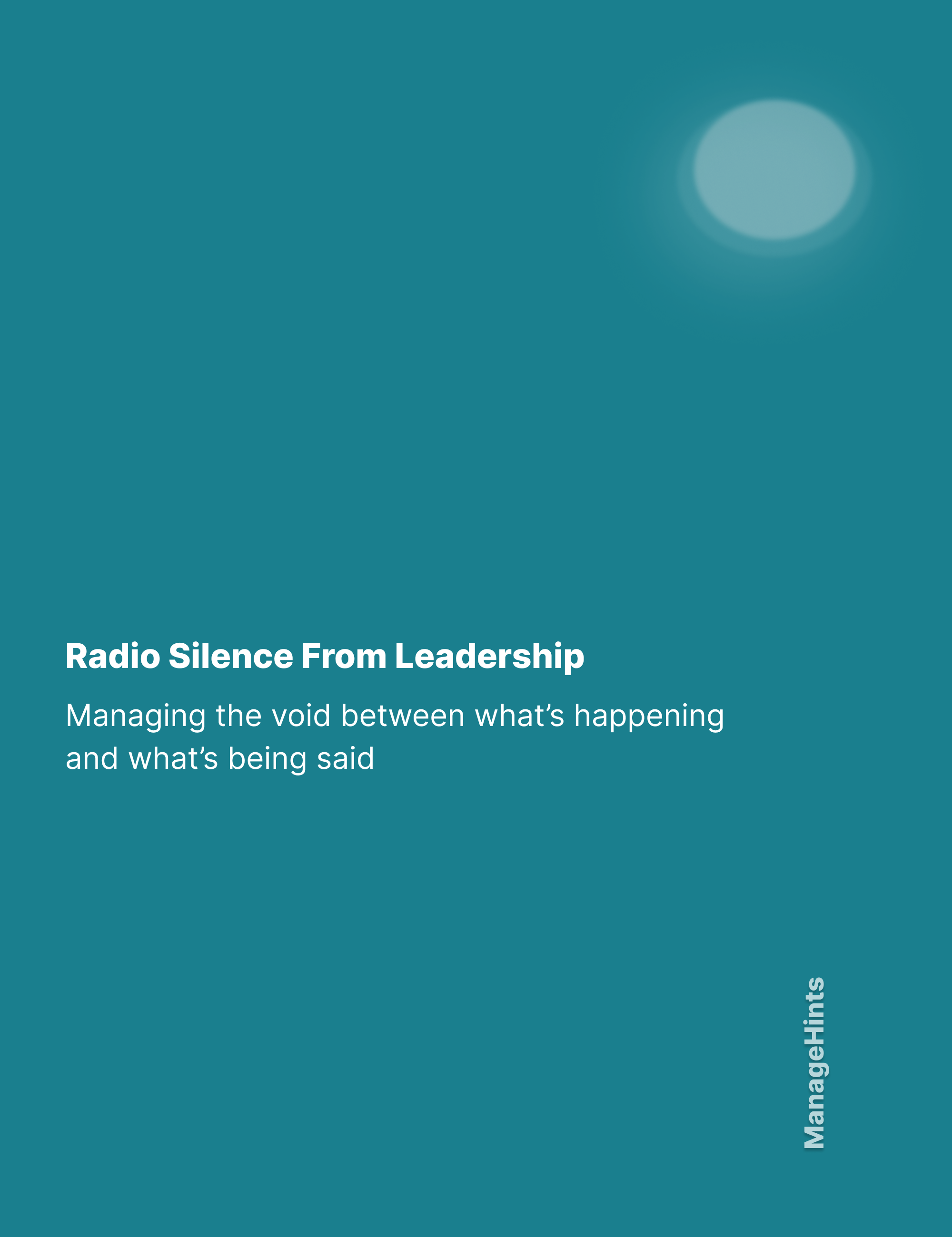 Radio Silence from Leadership - Managing the void between what’s happening and what’s being said