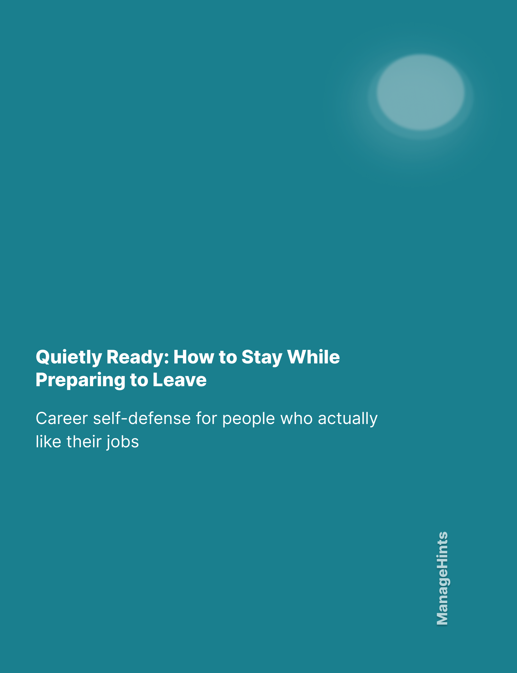 Quietly Ready: How to Stay While Preparing to Leave Career self-defense for people who actually like their jobs
