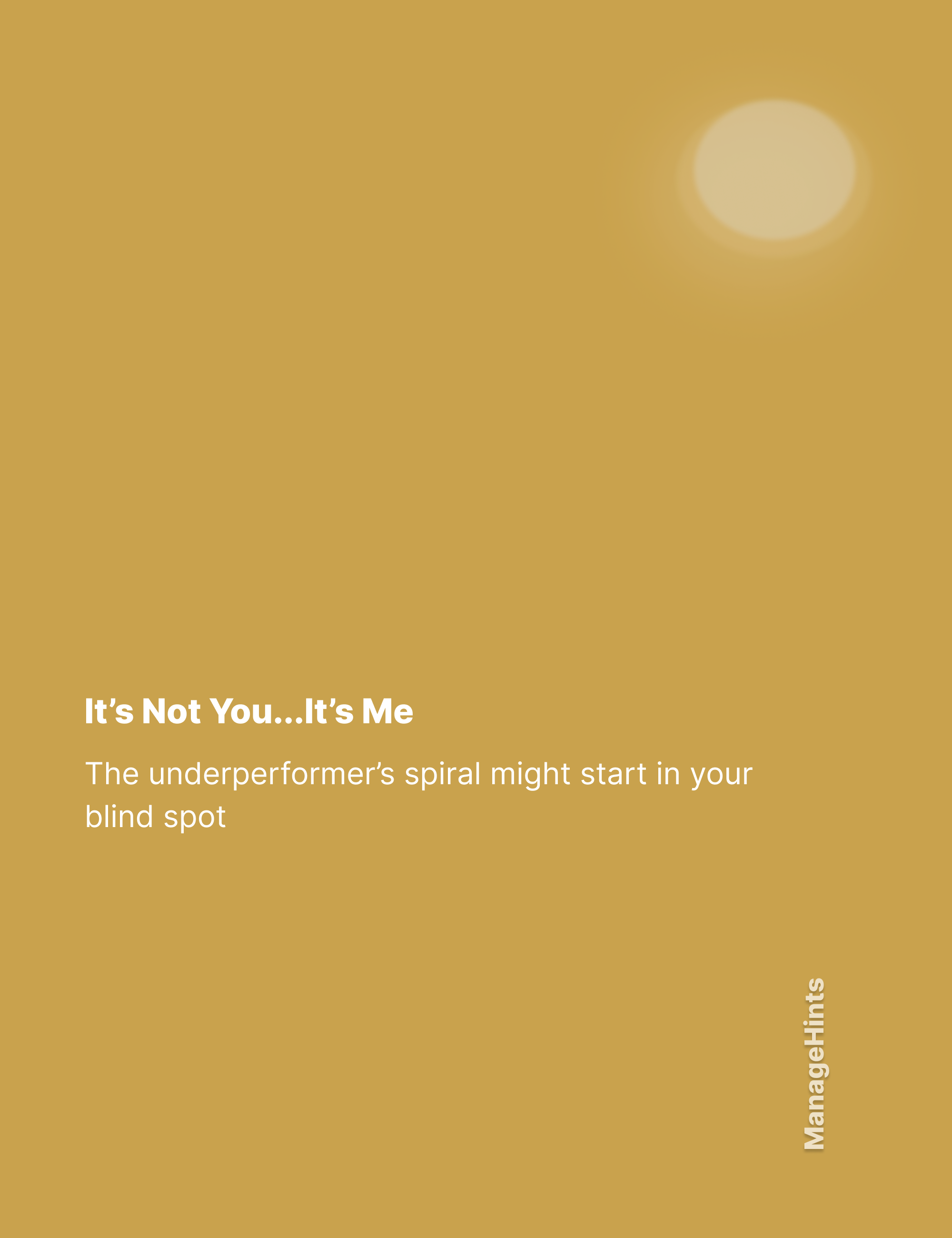 It’s Not You…It’s Me The underperformer’s spiral might start in your blind spot
