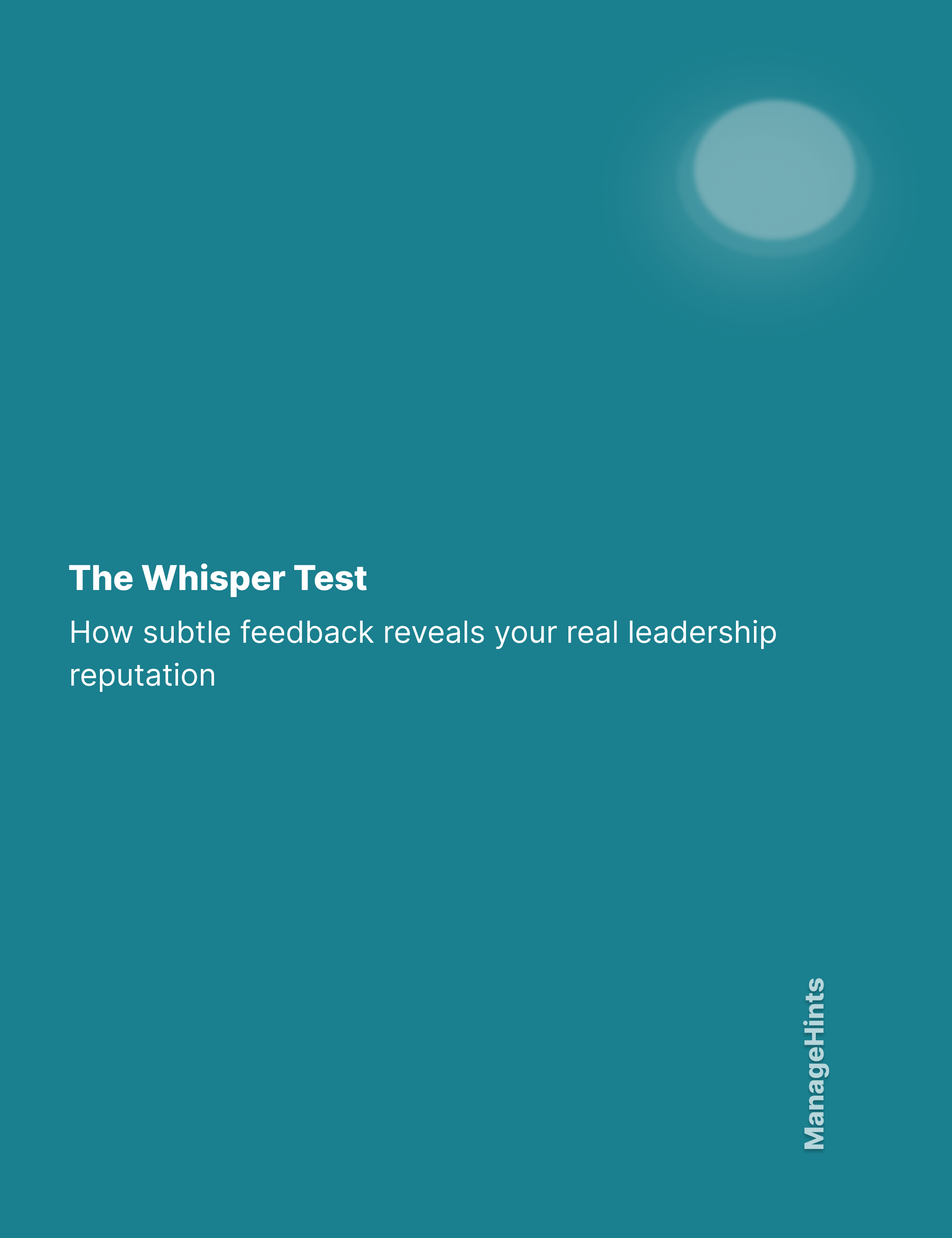 The Whisper Test - How subtle feedback reveals your real leadership reputation
