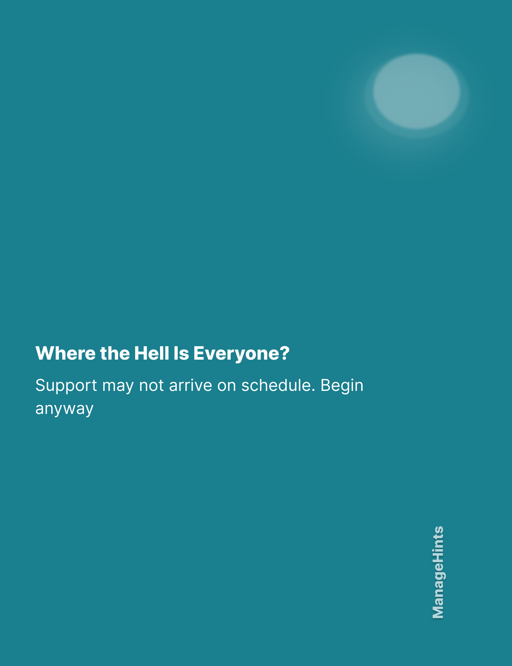 Where The Hell Is Everyone? - Support may not arrive on schedule. Begin anyway
