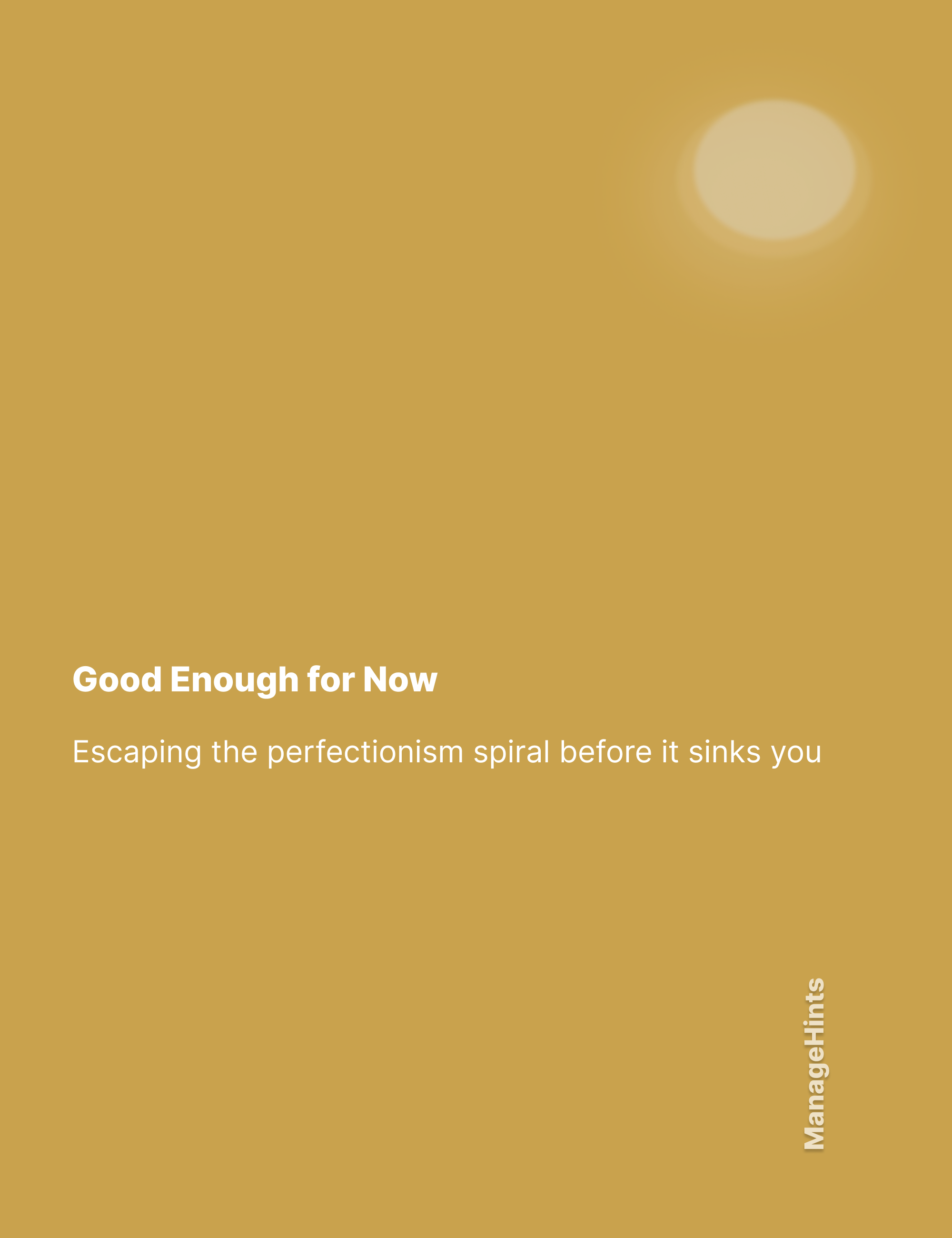 Good Enough for Now - Escaping the perfectionism spiral before it sinks you