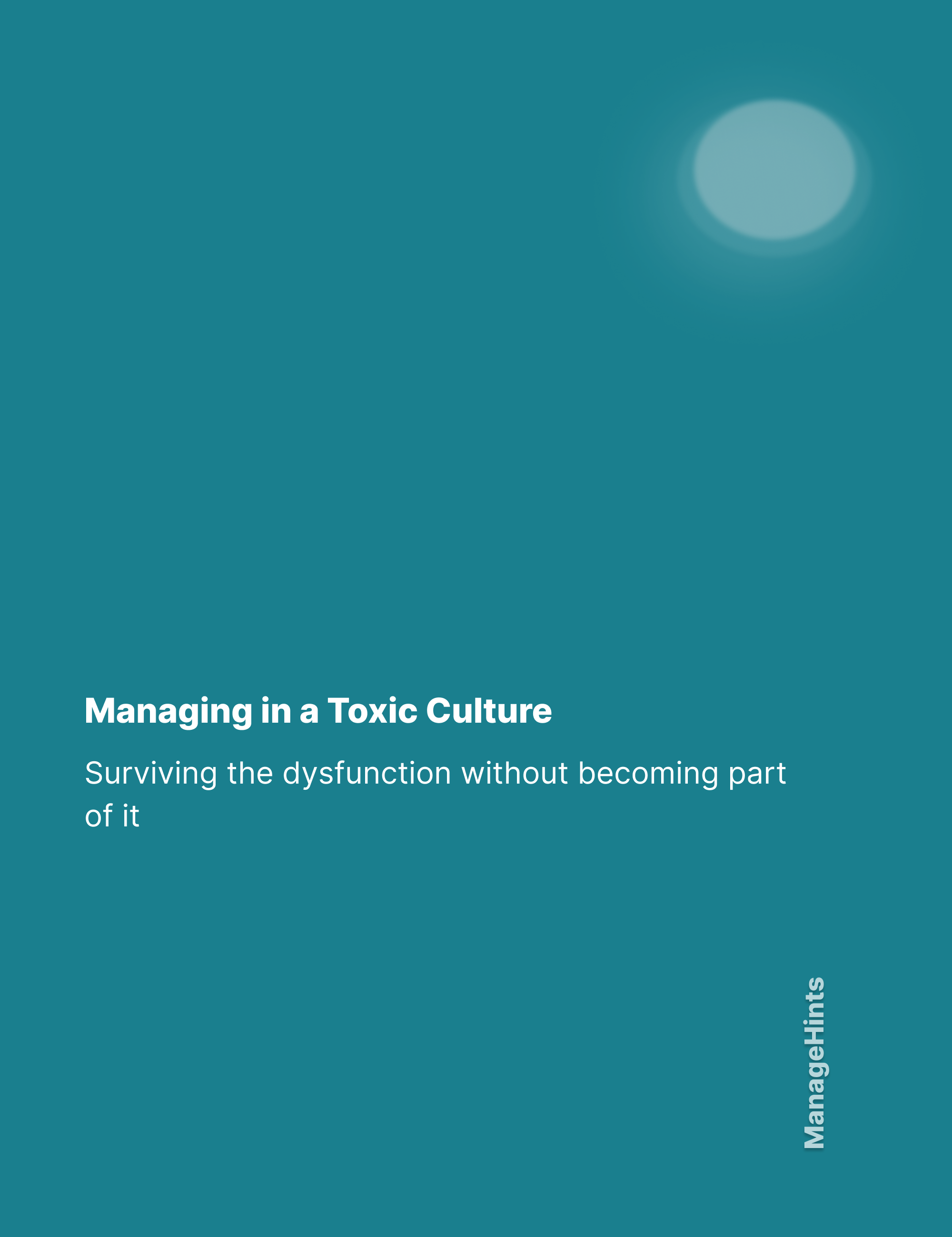 Managing in a Toxic Culture - Surviving the dysfunction without becoming part of it