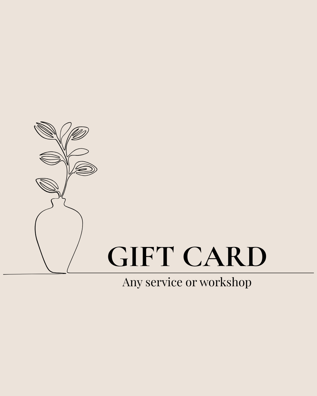 Gift Card | Any Service or Workshop