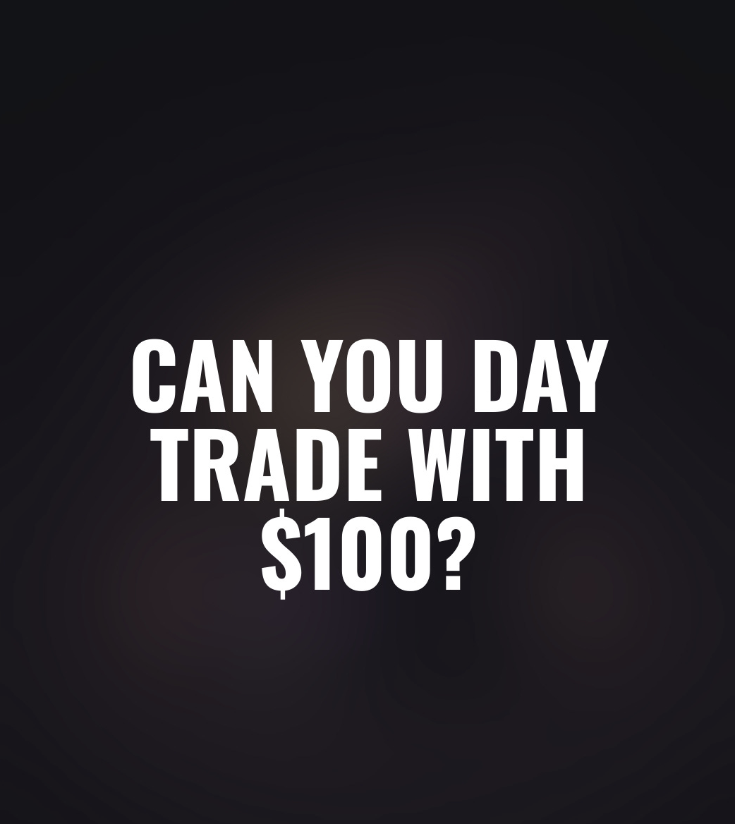 Can You Day Trade w/ $100?