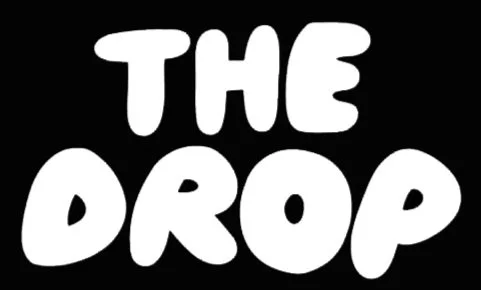 White bubble-letter text reading “THE DROP” on a black background