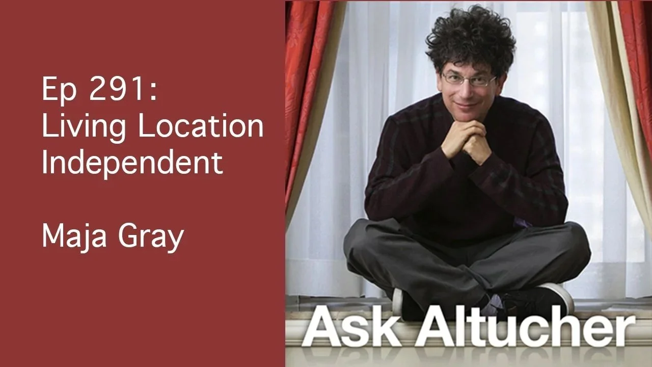 A man with curly hair and glasses sitting cross-legged in front of a window with curtains, smiling, with the text 'Ep 291: Living Location Independent' and 'Maja Gray' on a red background, and 'Ask Altucher' at the bottom.