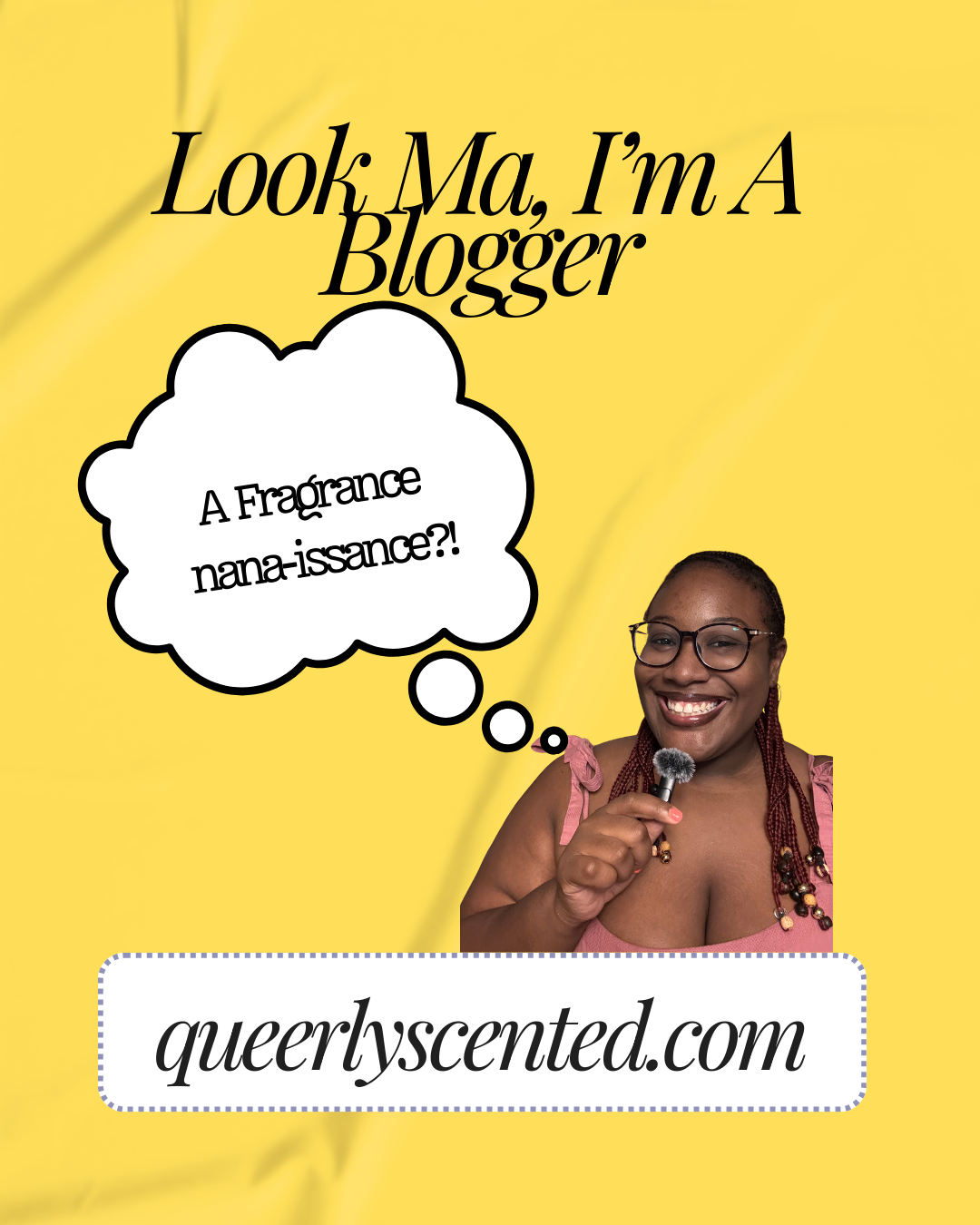 A Fragrance               nana-issance?!