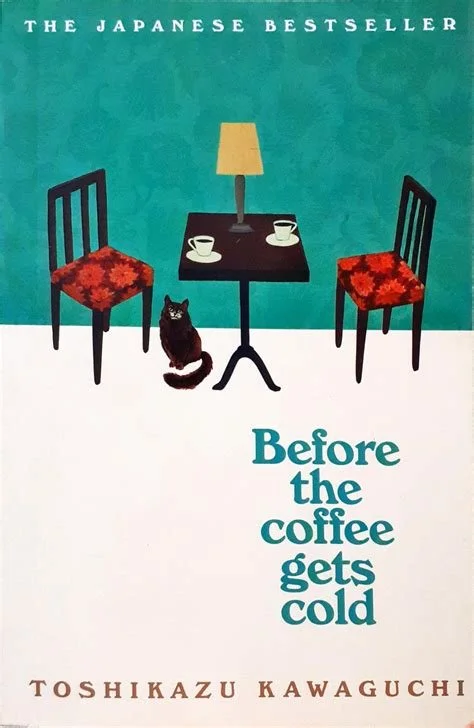 Before the Coffee Gets Cold by Toshikazu Kawaguchi