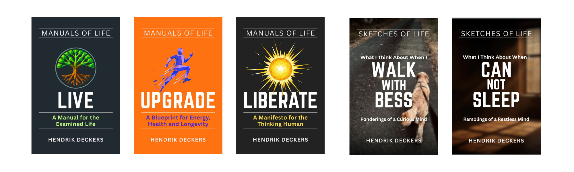 Image displaying the covers of five books titled 'Manuals of Life' and 'Sketches of Life' by Hendrik Deckers. The first three books are part of a series, with titles 'Live,' 'Upgrade,' and 'Liberate.' The last two are titled 'Walk With Bess' and 'Can Not Sleep,' each with subtitles about thoughts on walking and restless minds, featuring book covers with nature and indoor scenes.