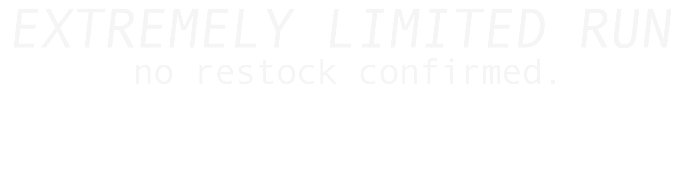 Text sign reads: 'Extremely limited run no restock confirmed.'
