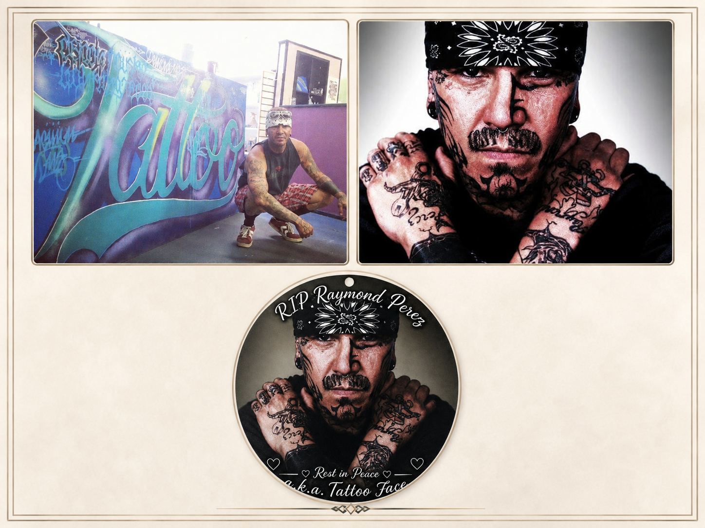 A collage with three photos of Raymond Perez, a heavily tattooed man. The top left shows him squatting beside a colorful mural with the word 'Alley'. The top right features a close-up portrait of him with his arms crossed and arms resting on his shoulders, wearing a black bandana with white patterns. The bottom center displays a memorial circle with his face and words 'RIP Raymond Perez' and 'Rest in Peace a.k.a. Tattoo Face'.