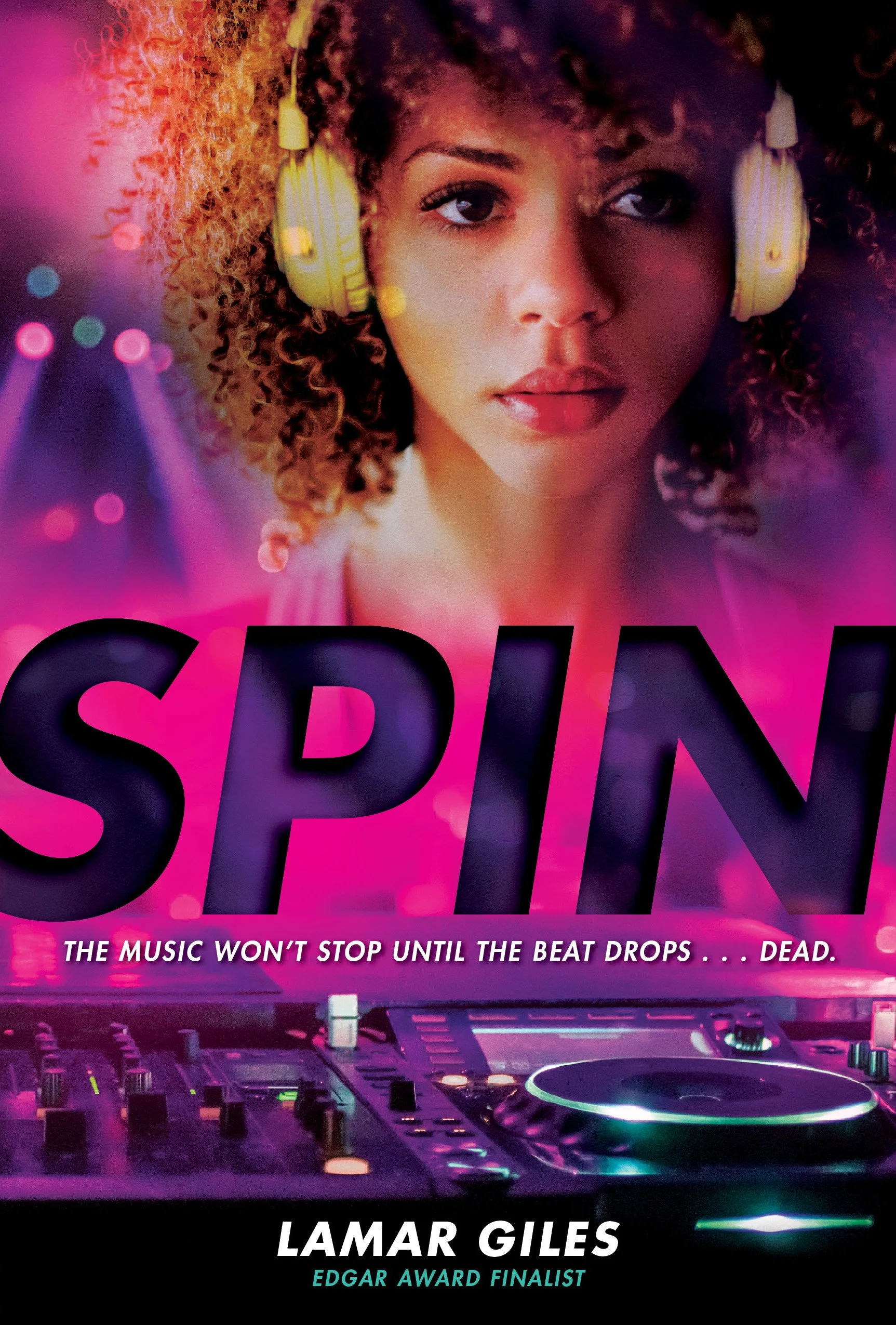 Design by Phil Falco. Pink and purple gradient cover with a curly haired DJ in closeup, turntables below. Center text says SPIN. Tagline says “The Music Won’t Stop Until the Beat Drops…dead.” By Lamar Giles, and Edgar Award Finalist.