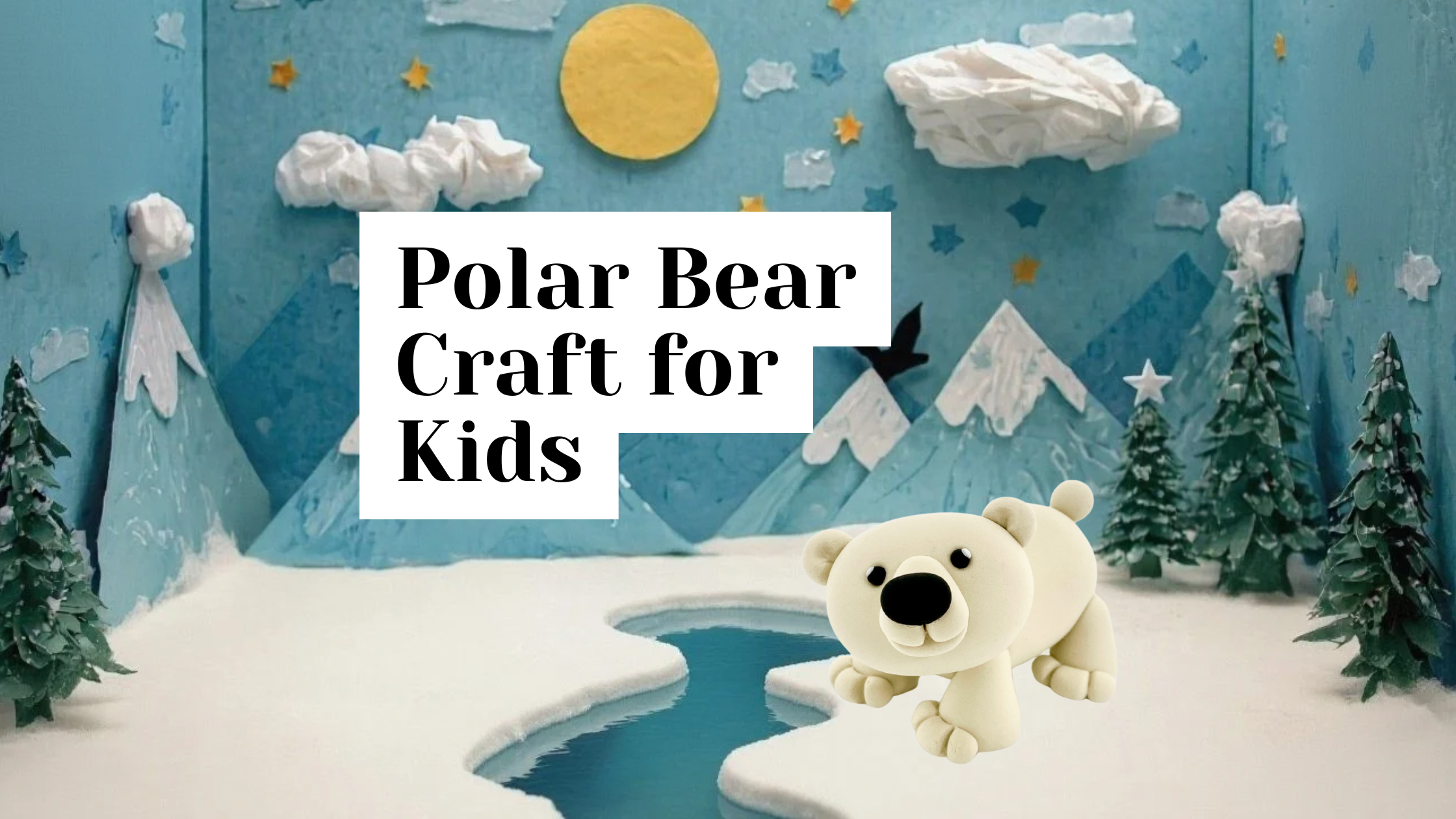 Polar Bear Craft for Kids: Easy Clay Activity with Lesson Ideas