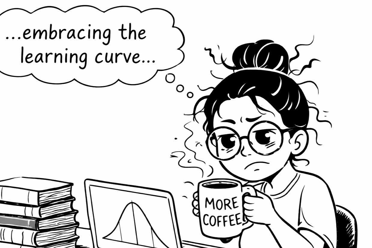 A girl with glasses sitting at a desk holds a mug labeled 'MORE COFFEE'. She looks tired, with disheveled hair and a furrowed brow. On the desk are several books and a laptop displaying a graph. A thought bubble above her head reads, '...embracing the learning curve...'.