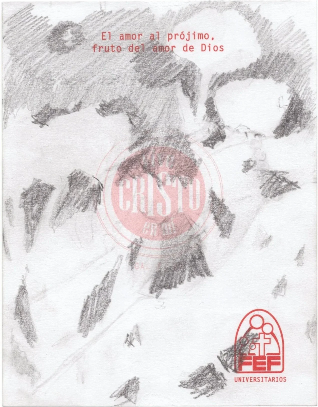 Dibujo en lápiz de una pareja besándose con texto en rojo que dice 'El amor al prójimo, fruto del amor de Dios' y logotipo en la esquina inferior derecha que dice 'FEF Universitarios'.