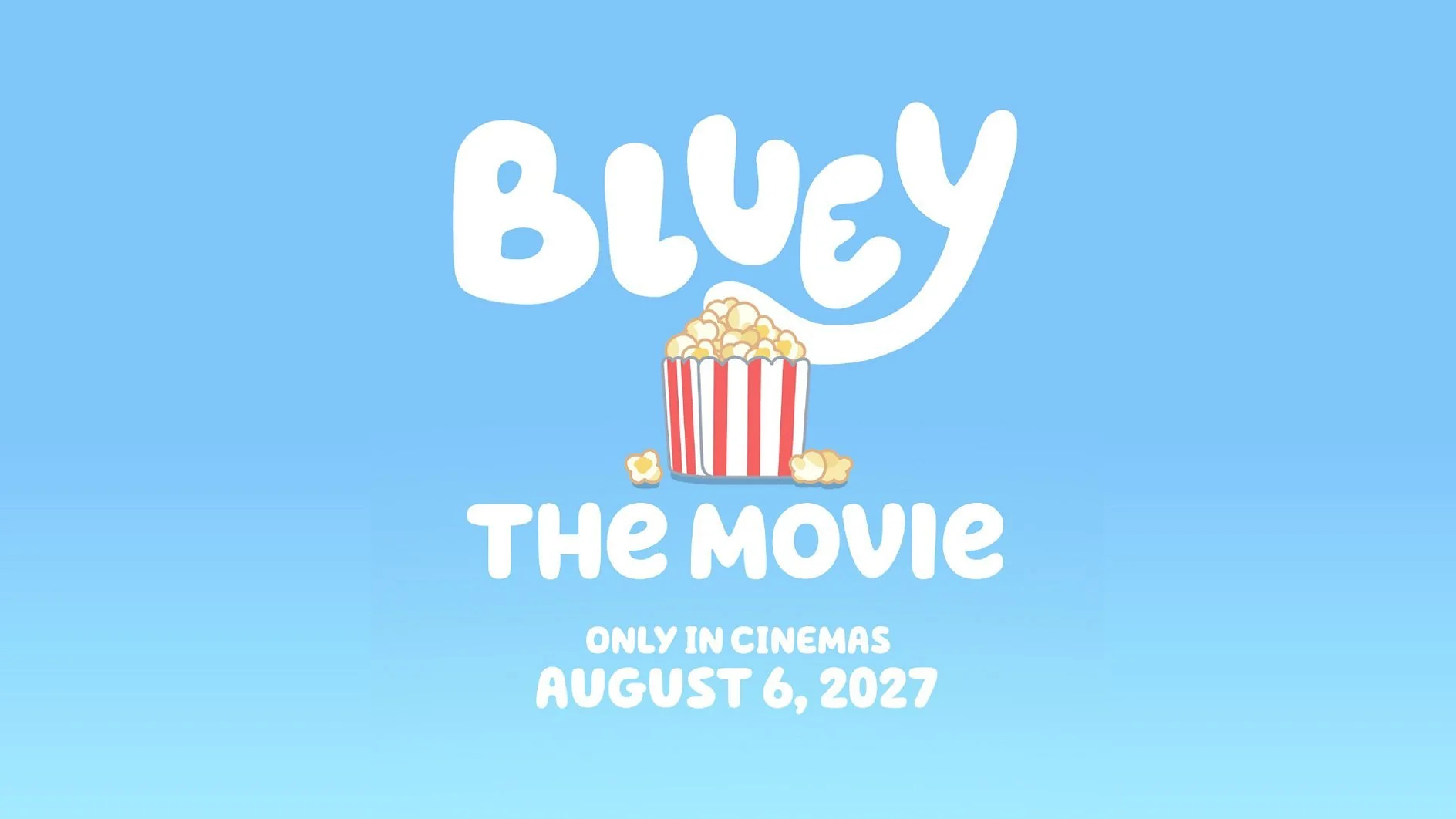Promotional poster for the movie ''Bluey: The Movie'' featuring a tub of popcorn, with the release date August 6, 2027, and the text 'Only in Cinemas' on a blue background.