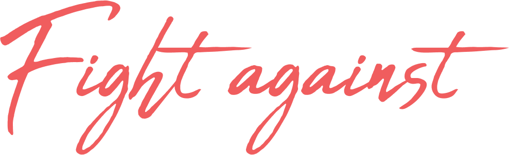 Text that says 'Fight against' in pink cursive font.