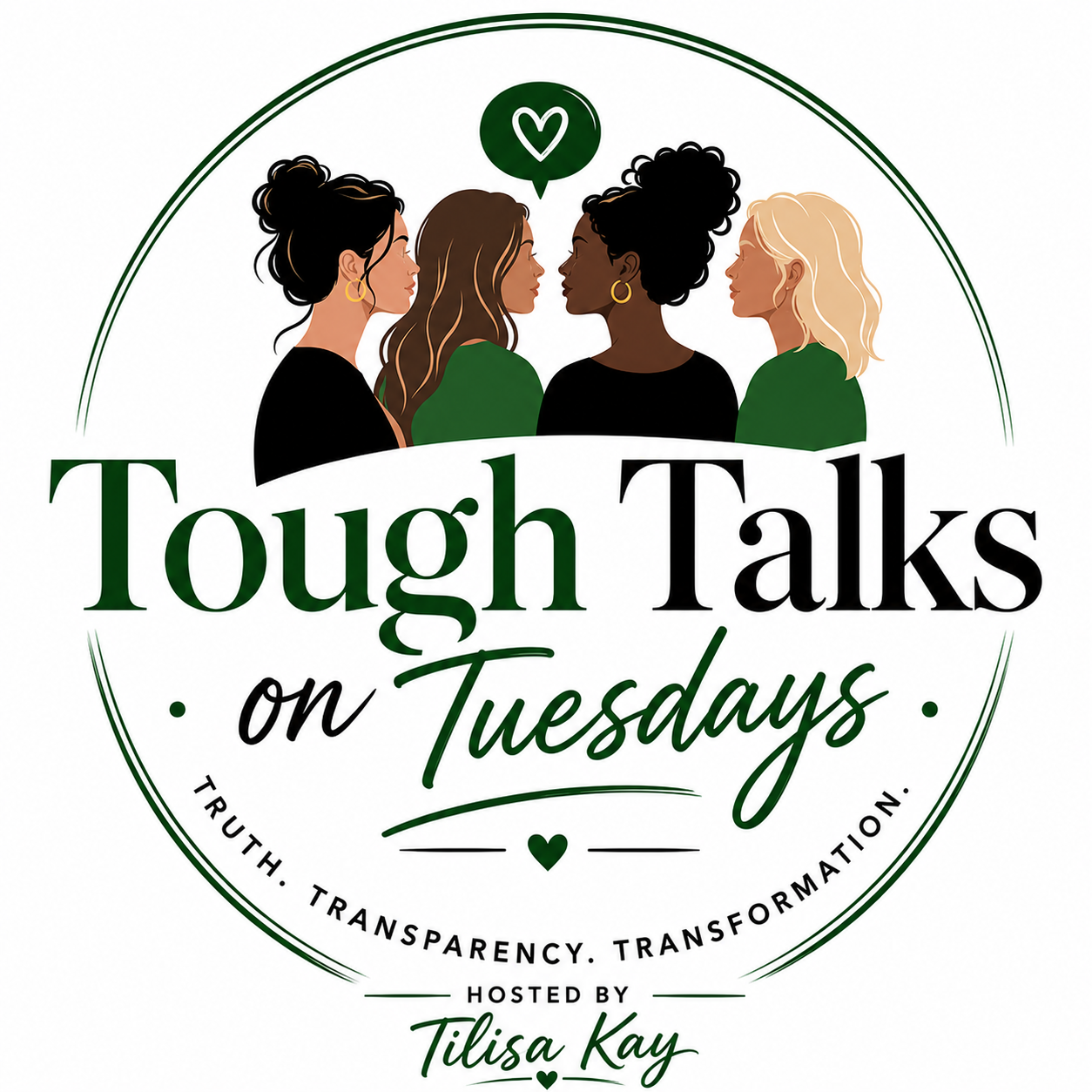 Logo for 'Tough Talks on Tuesdays', featuring an illustration of four women facing each other, with the show hosted by Tilisa Kay, emphasizing truth, transparency, and transformation.