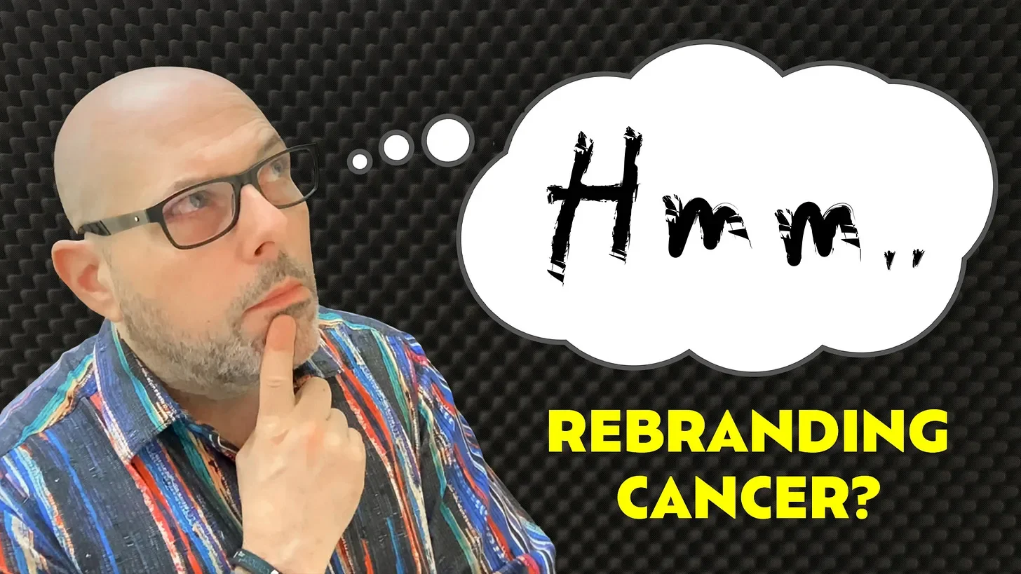 Rebranding Cancer? Meh.