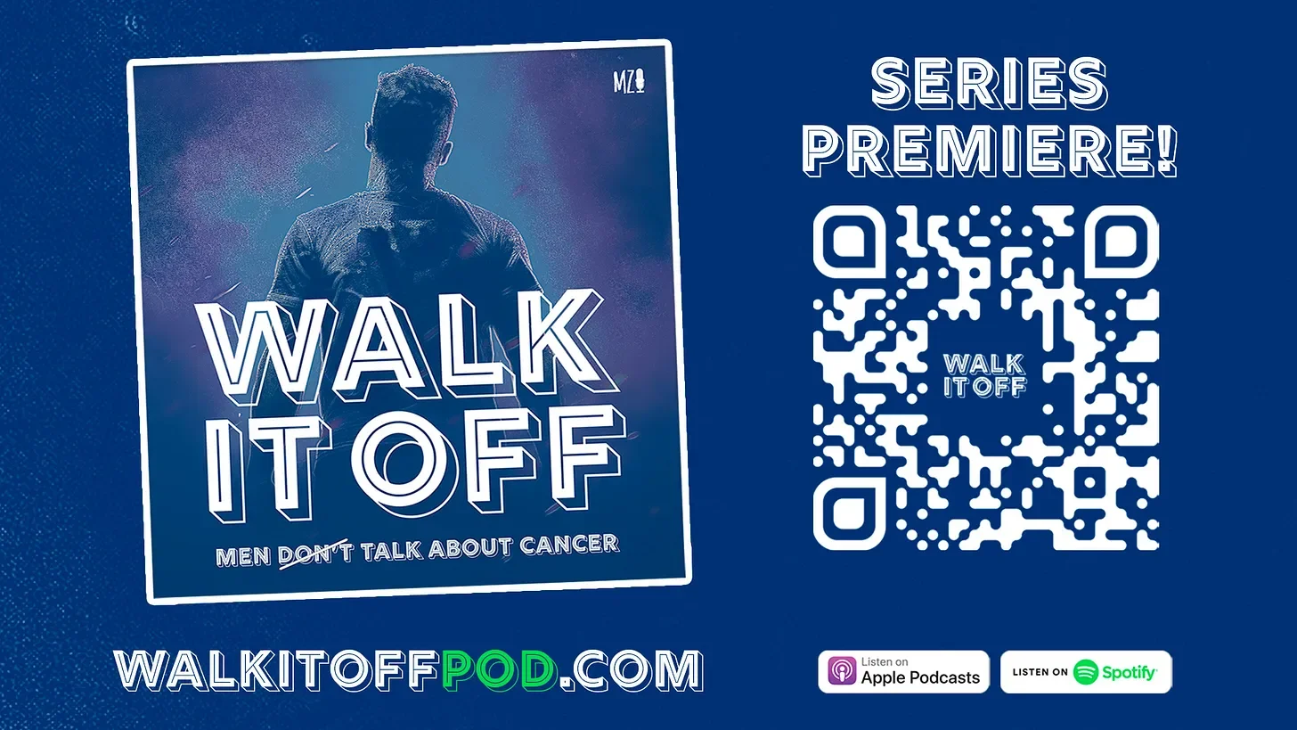 Introducing "Walk If Off: Men Don't Talk About Cancer"