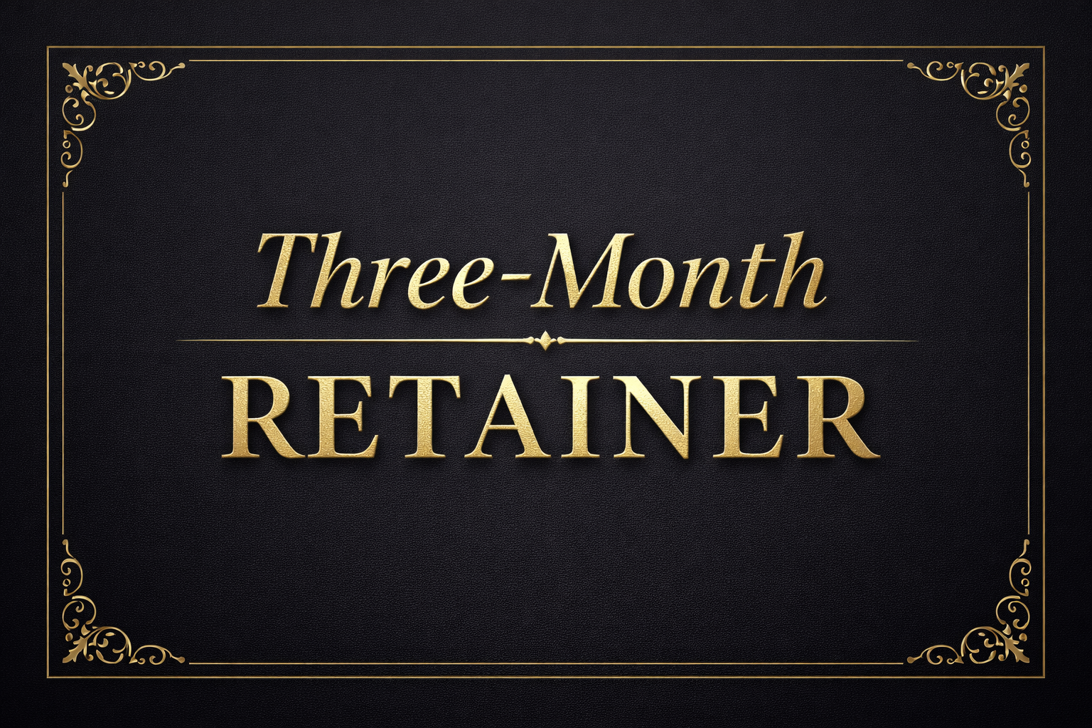 Three-Month Retainer