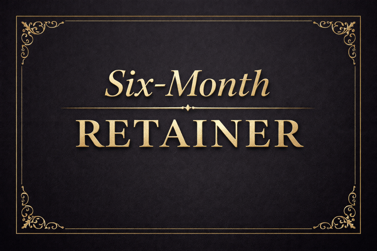 Six-Month Retainer