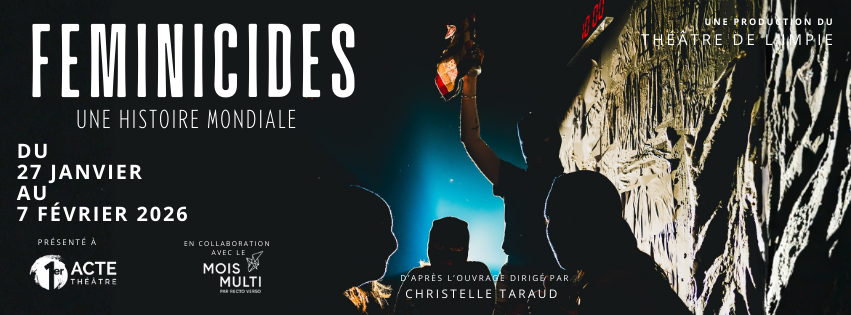 Affiche promotionnelle pour une pièce de théâtre intitulée 'Féminicides : Une histoire mondiale', se tenant du 27 janvier au 7 février 2026, produite par le Théâtre de l'Impie, en collaboration avec Mois Multi, basée sur un ouvrage de Christelle Taraud.