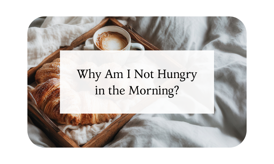 Why Am I Not Hungry in the Morning? An RD Explains