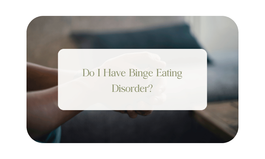 Do I Have Binge Eating Disorder? Signs, Symptoms, and What to Do Next
