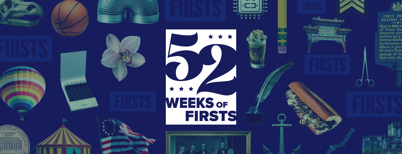 52 Weeks of Firsts: Philadelphia’s Yearlong Celebration Leading to America’s 250th