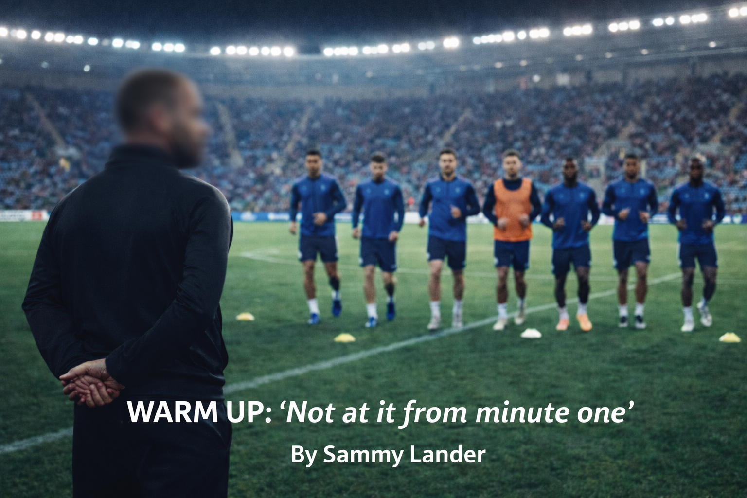 WARM UP: ‘not at it from minute one’