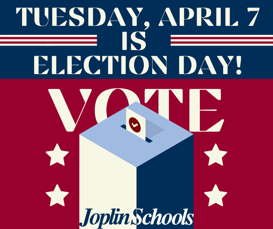 A patriotic graphic announcing that Tuesday, April 7 is Election Day with a vote box and stars, promoting Joplin Schools.