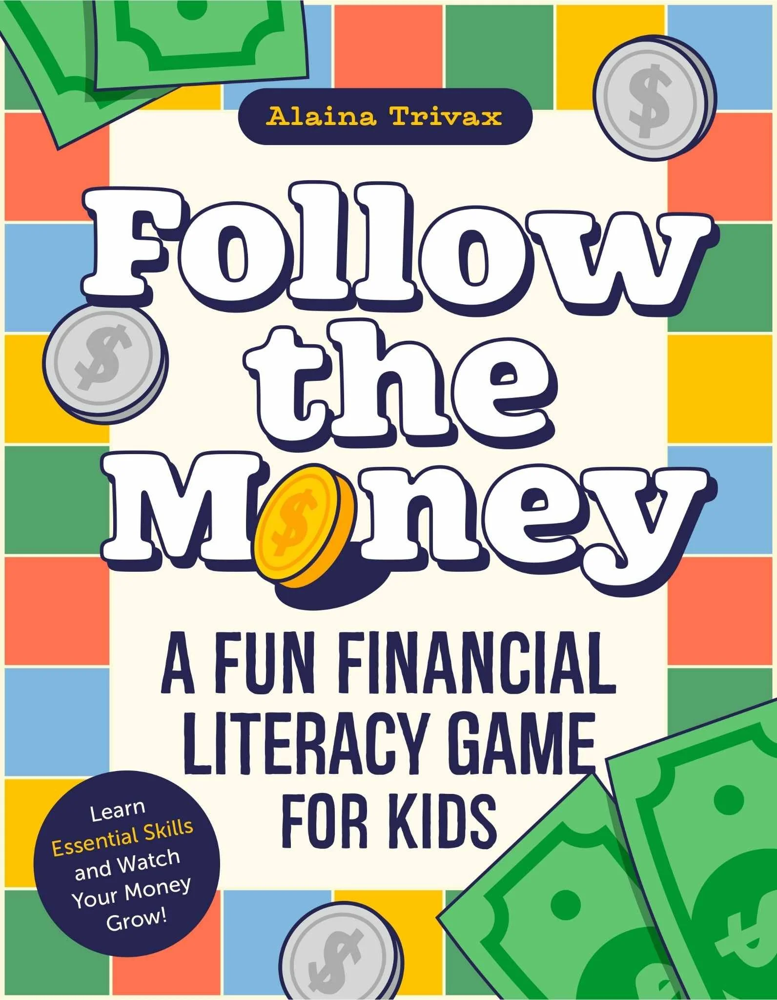 Cover of Follow the Money: A Fun Financial Literacy Game for Kids by Alaina Trivax