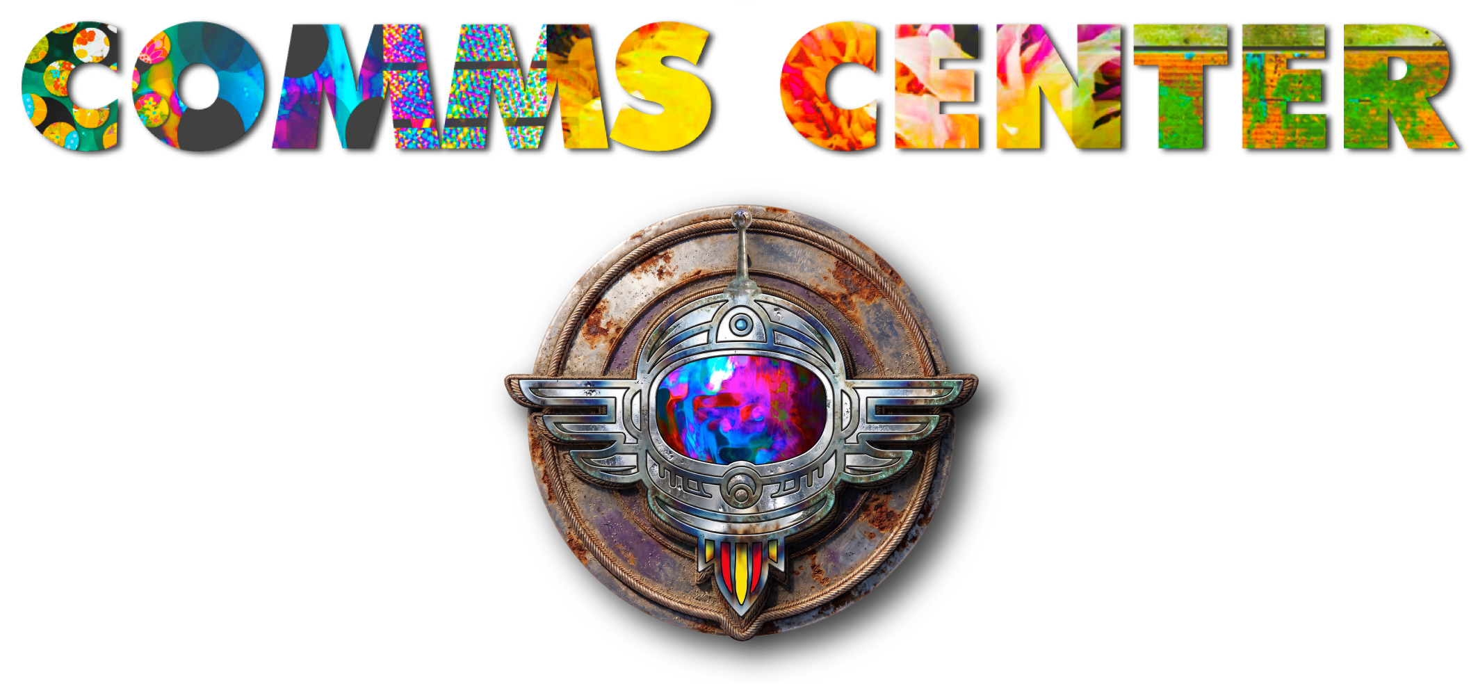Colorful, patterned text says "COMMS CENTER" above a rusted metallic emblem with a colorful, iridescent faceplate and stylized wings, against a black background.