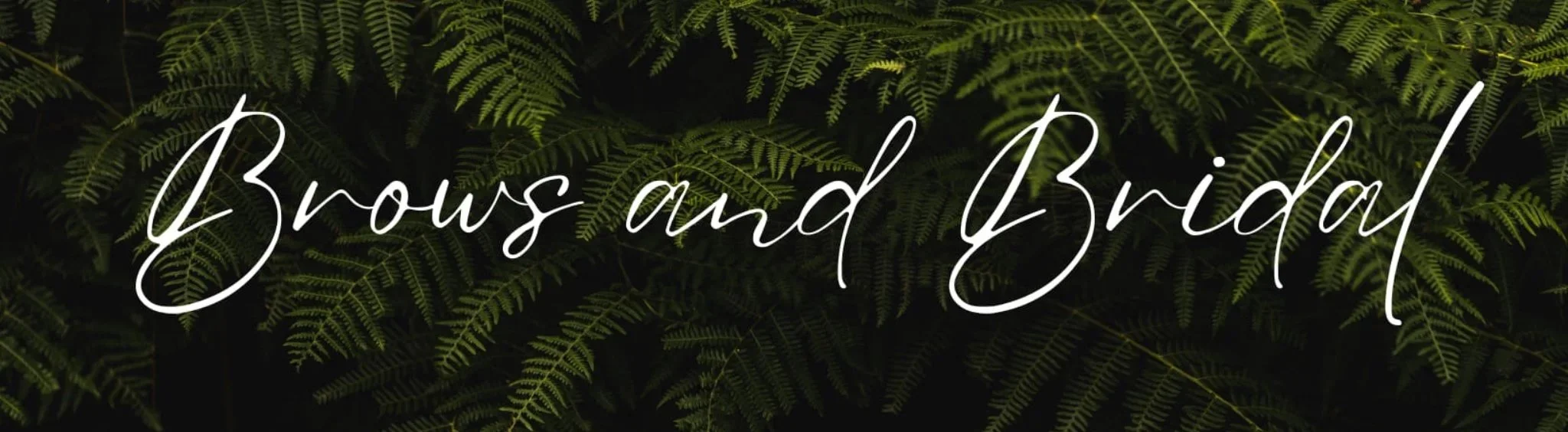 Logo for Brows and Bridal with white text on top of a background of green fern leaves.