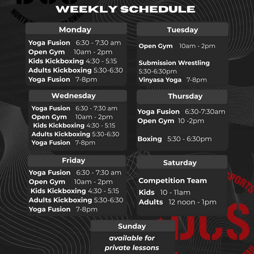 Weekly schedule! New classes!

* Submission Wrestling
* Boxing
* Yoga Fusion
* Vinyasa Yoga
* Open Gym
* Adult &amp; Kids Kickboxing
